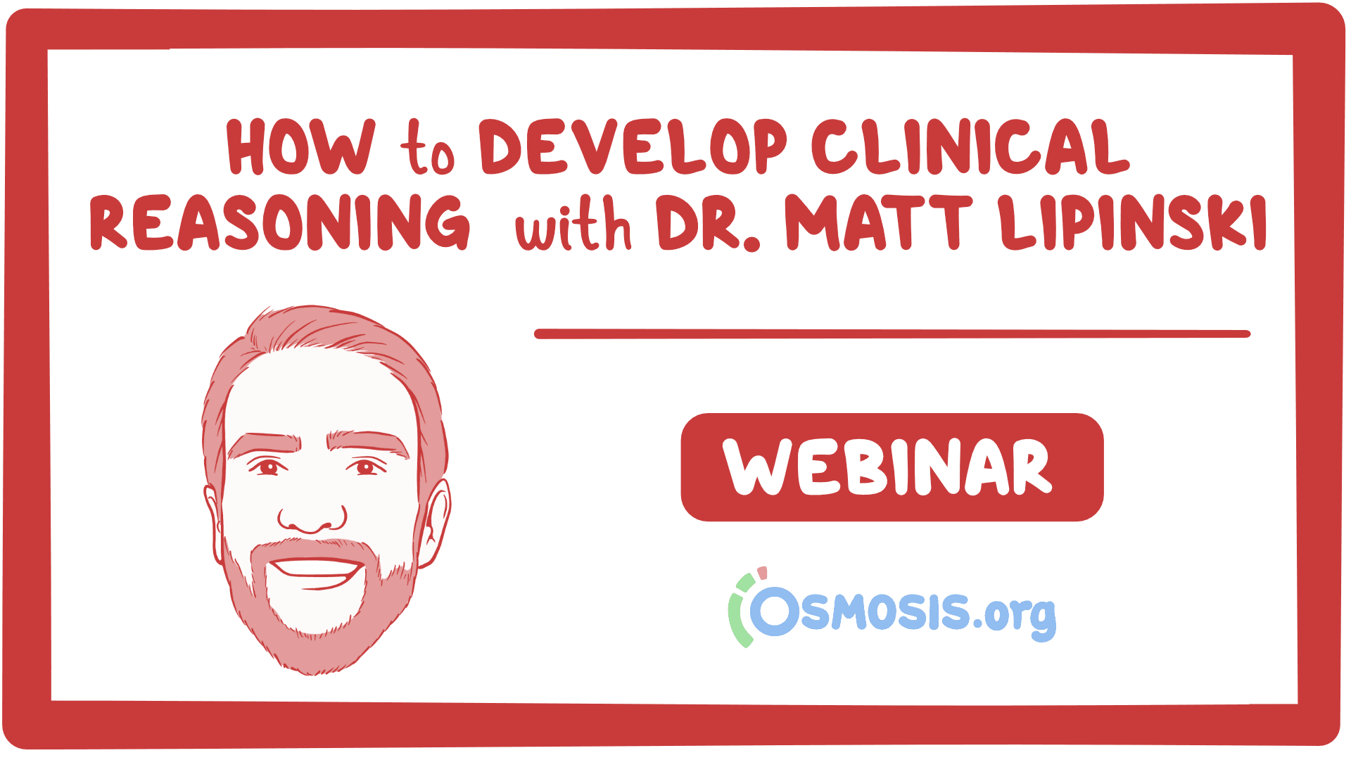 Event thumbnail for the How to Develop Clinical Reasoning with Dr. Matthew Lipinski webinar