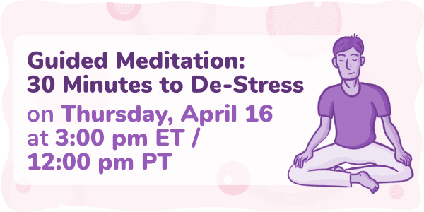 Event thumbnail for the Guided Meditation: 30 Minutes to De-Stress Week 5 webinar