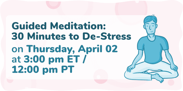 Event thumbnail for the Guided Meditation: 30 Minutes to De-Stress Week 3 webinar