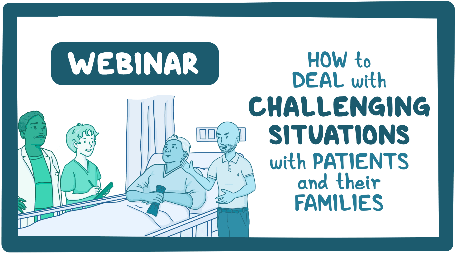 Event thumbnail for the How to Deal with Challenging Situations with Patients and Their Families webinar