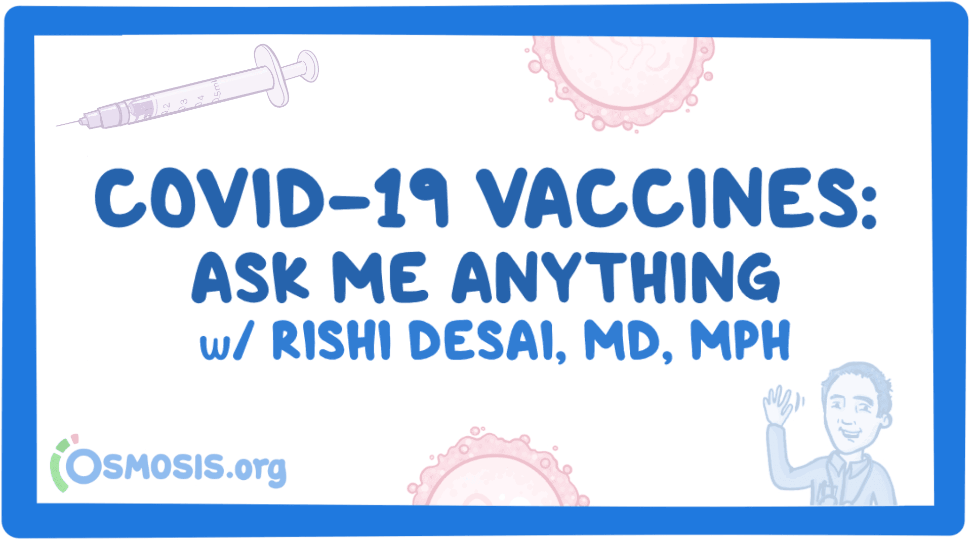 Event thumbnail for the COVID-19 Vaccines: Ask Me Anything with Rishi Desai, MD, MPH webinar