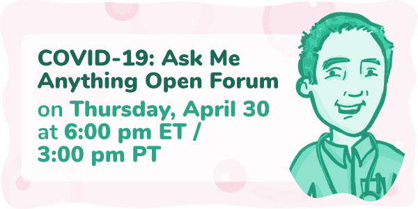 Event thumbnail for the COVID-19: Ask Me Anything Open Forum Week 7 webinar