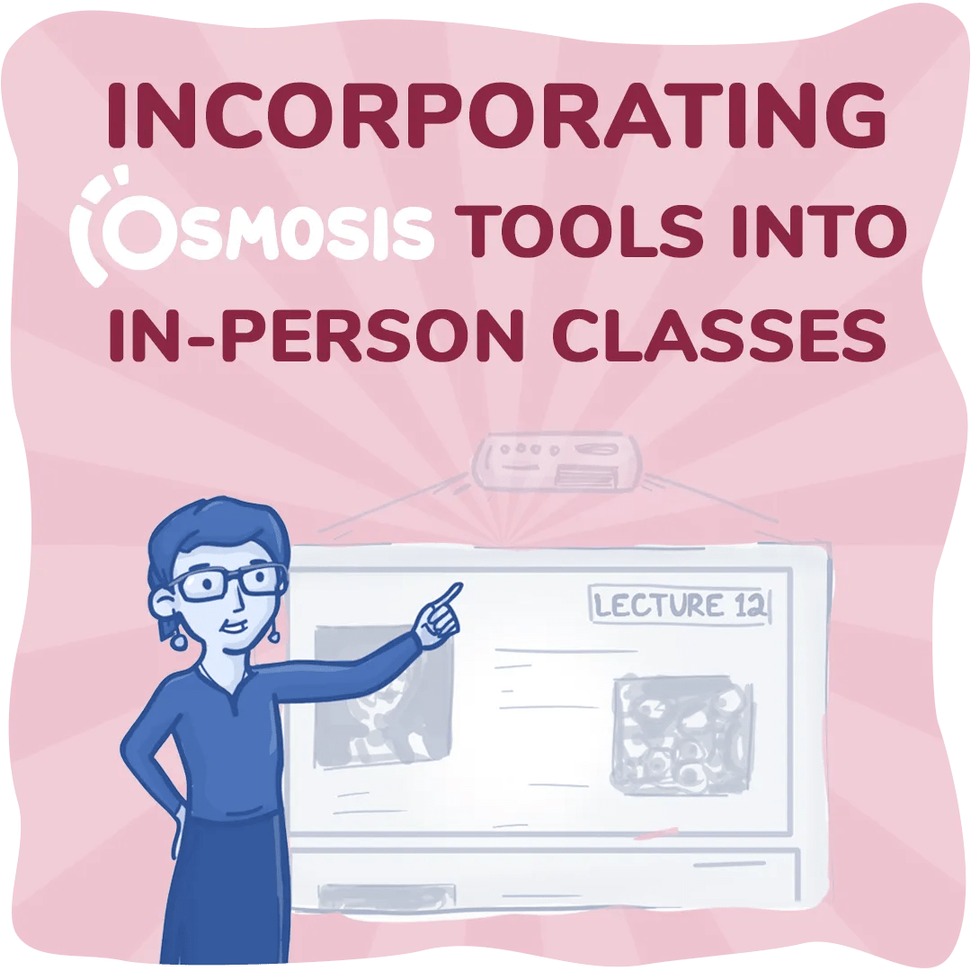 How to Incorporate Osmosis Tools Into Your In-person Classes