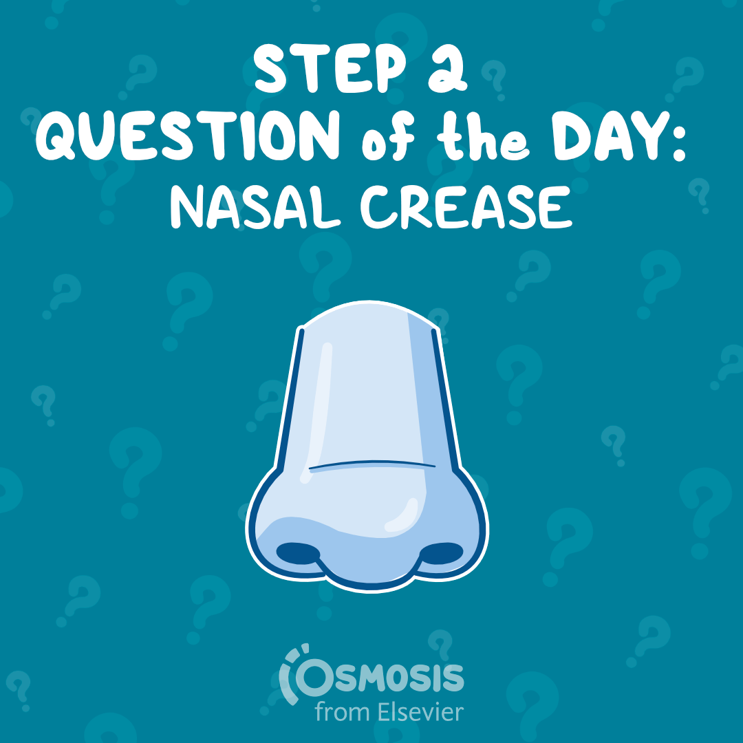 USMLE® Step 2 CK Question of the Day: Nasal crease