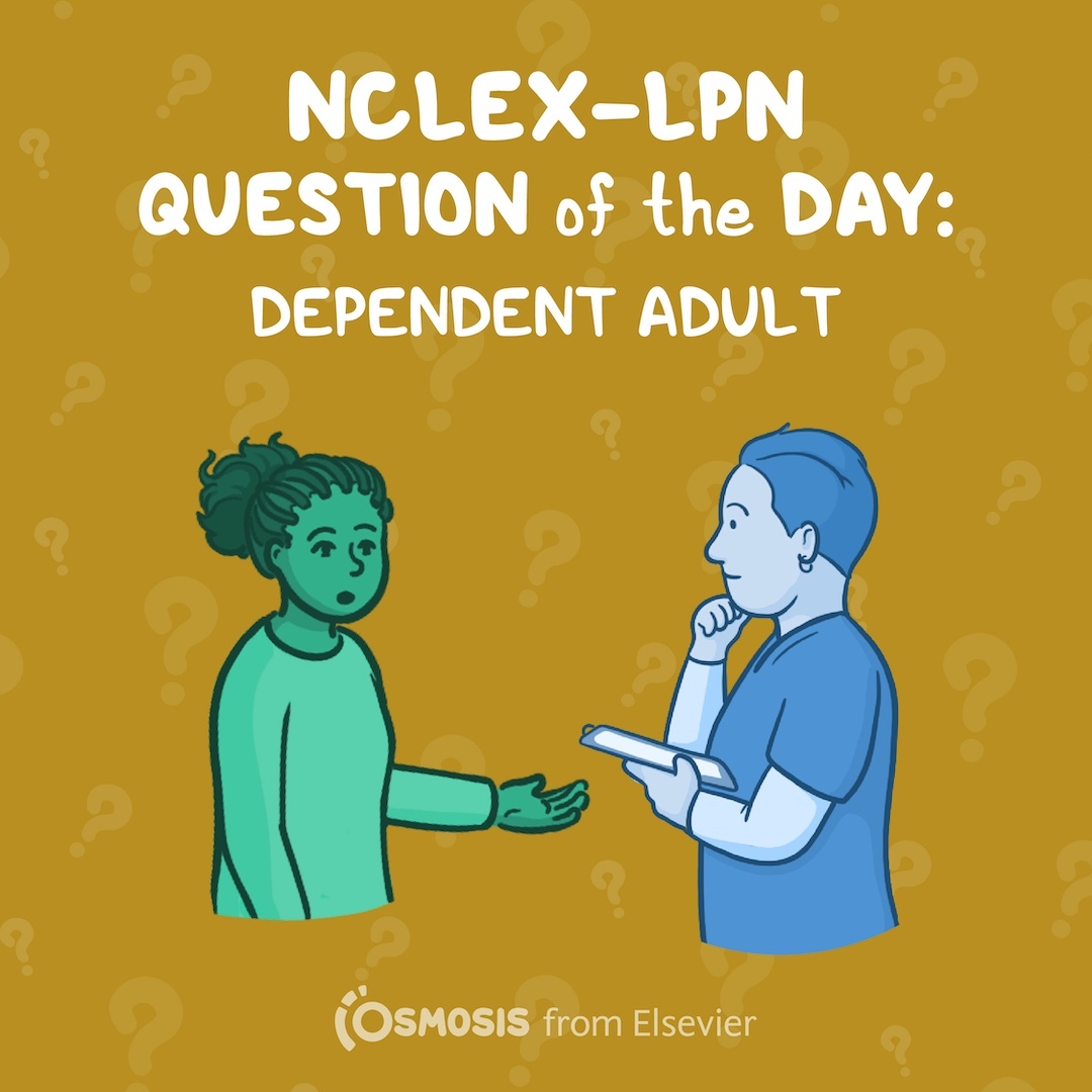 NCLEX LPN Question of the day dependent adult