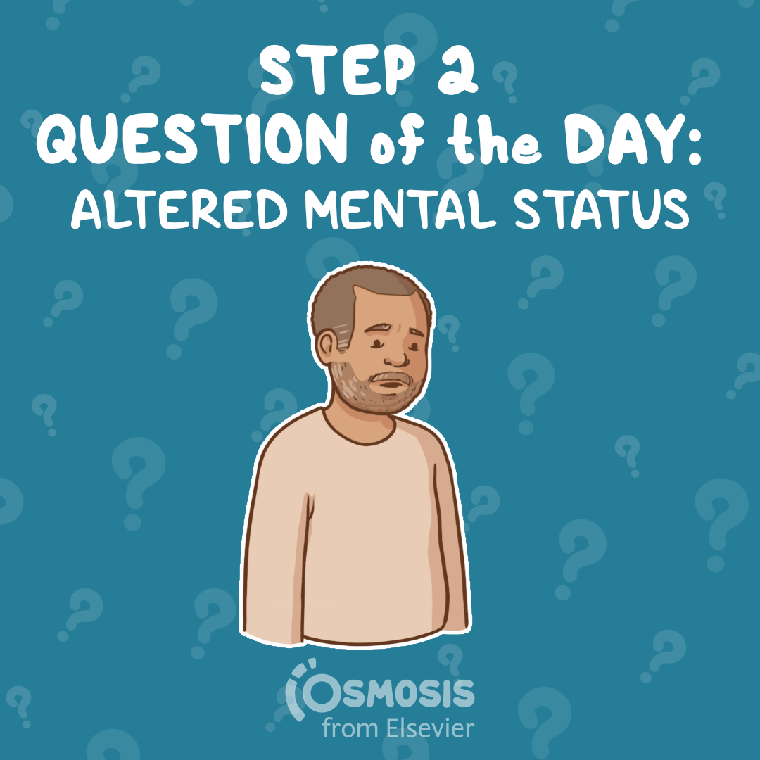 USMLE® Step 2 CK Question of the Day: Altered mental status