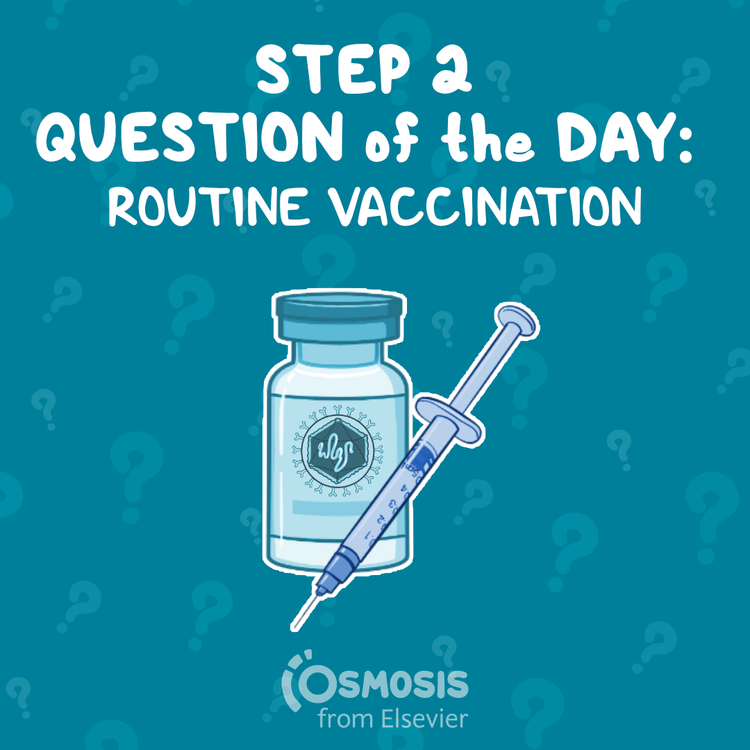 USMLE® Step 2 CK Question of the Day: Routine vaccination