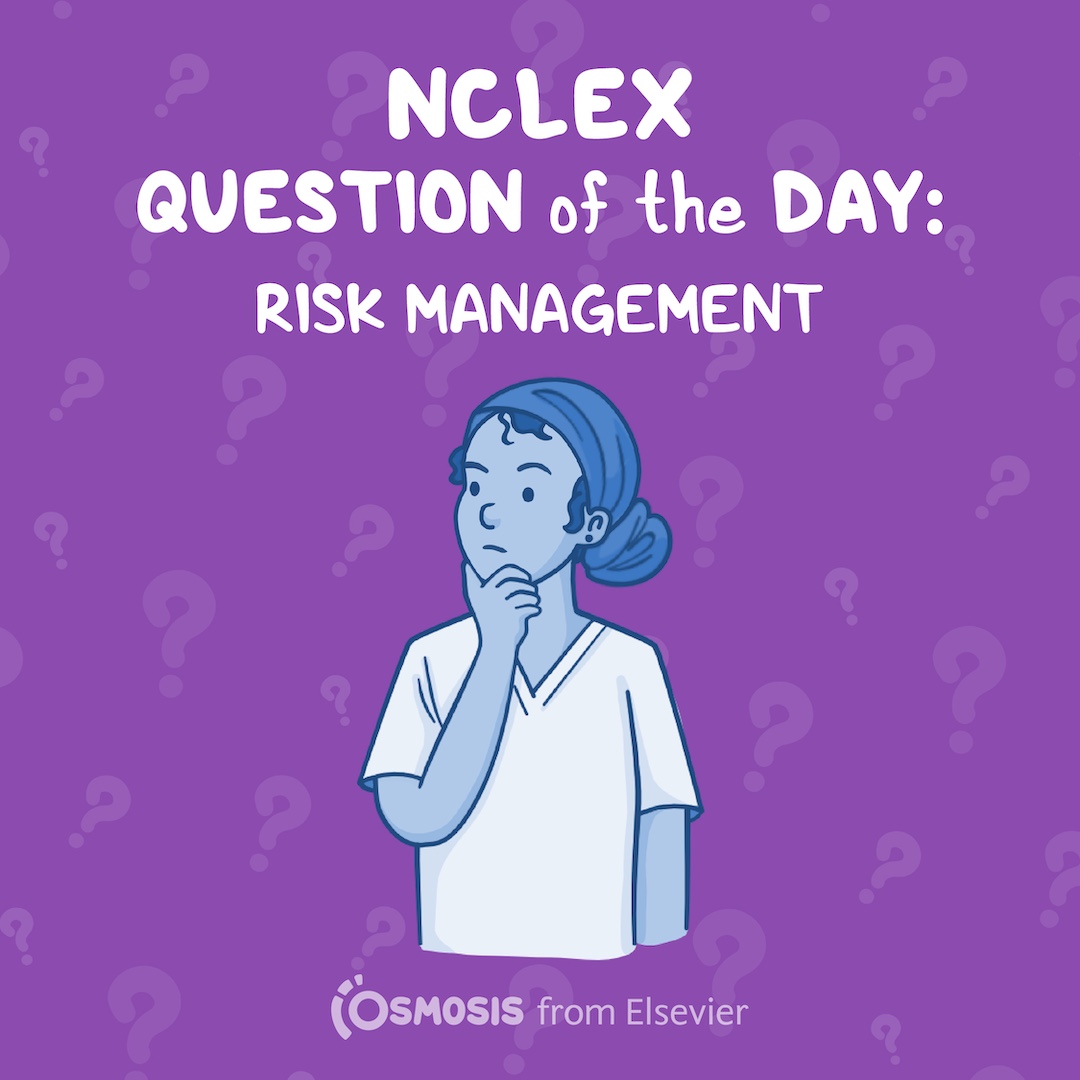 NCLEX question of the day: Risk management