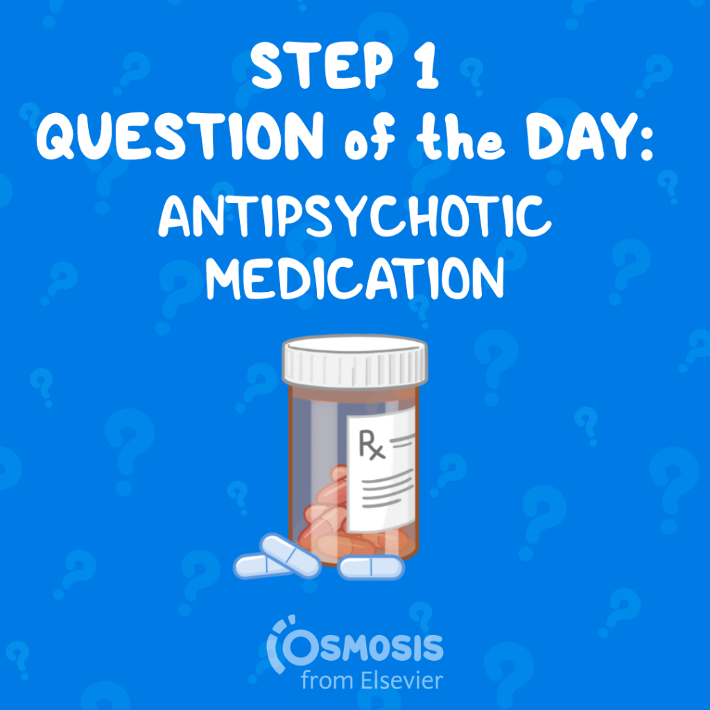 USMLE® Step 1 Question of the Day: Antipsychotic medication