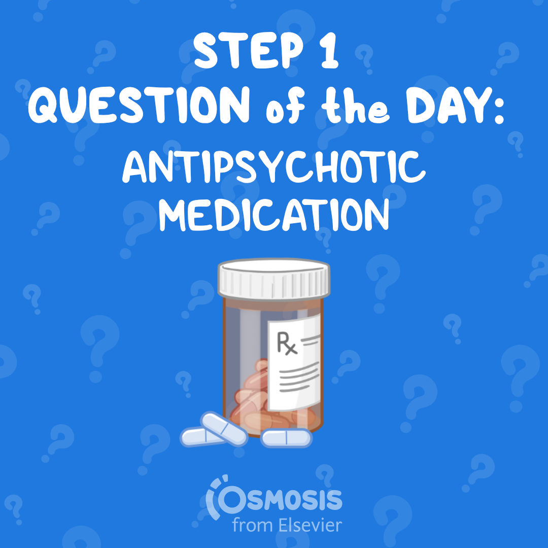USMLE Step 1 Question of the day: Antipsychotic medication