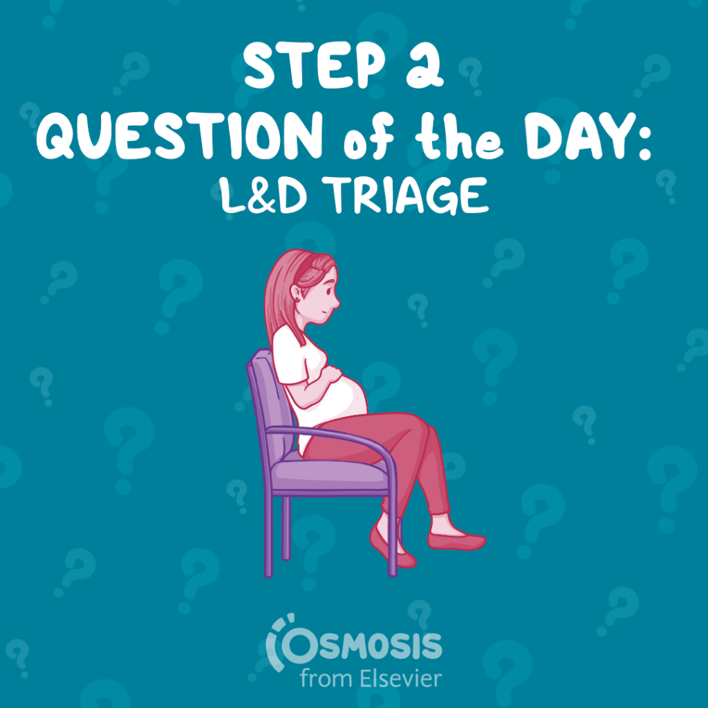 USMLE® Step 2 CK Question of the Day: L&D triage