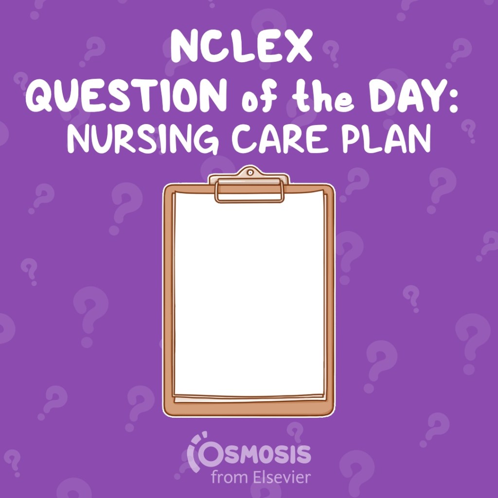 NCLEX-RN® Question of the Day: Nursing care plan
