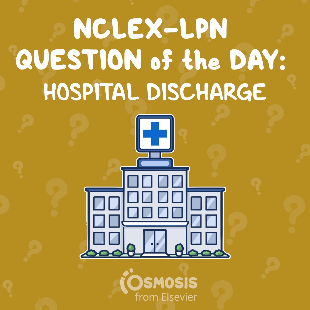 NCLEX® LPN Question of the Day: Hospital discharge