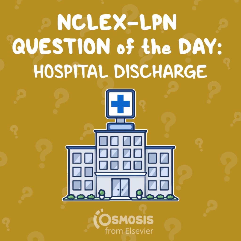 NCLEX® LPN Question of the Day: Hospital discharge