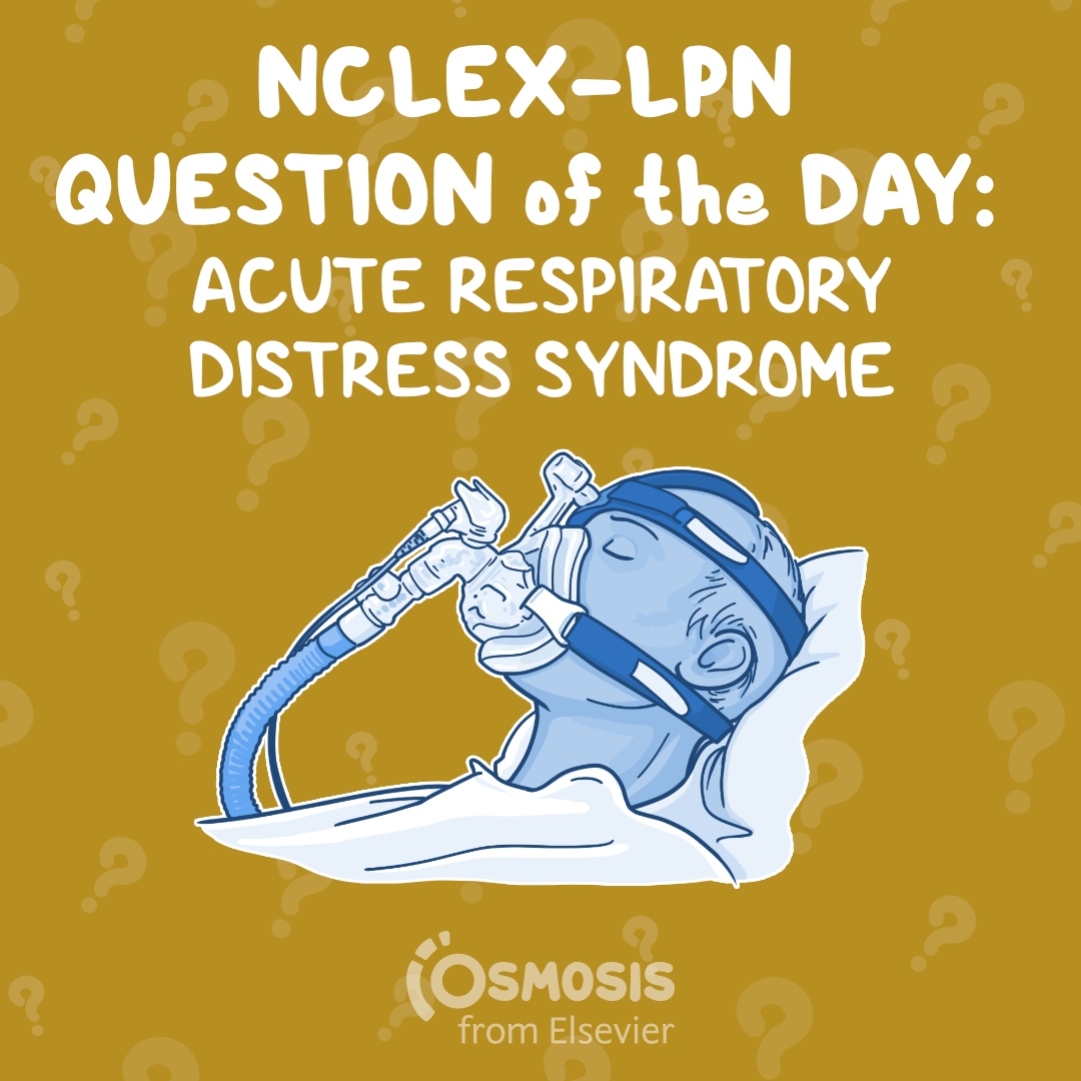 NCLEX® LPN Question of the Day: Acute respiratory distress syndrome