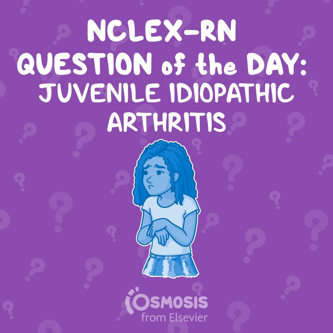 NCLEX-RN® Question of the Day: Juvenile idiopathic arthritis