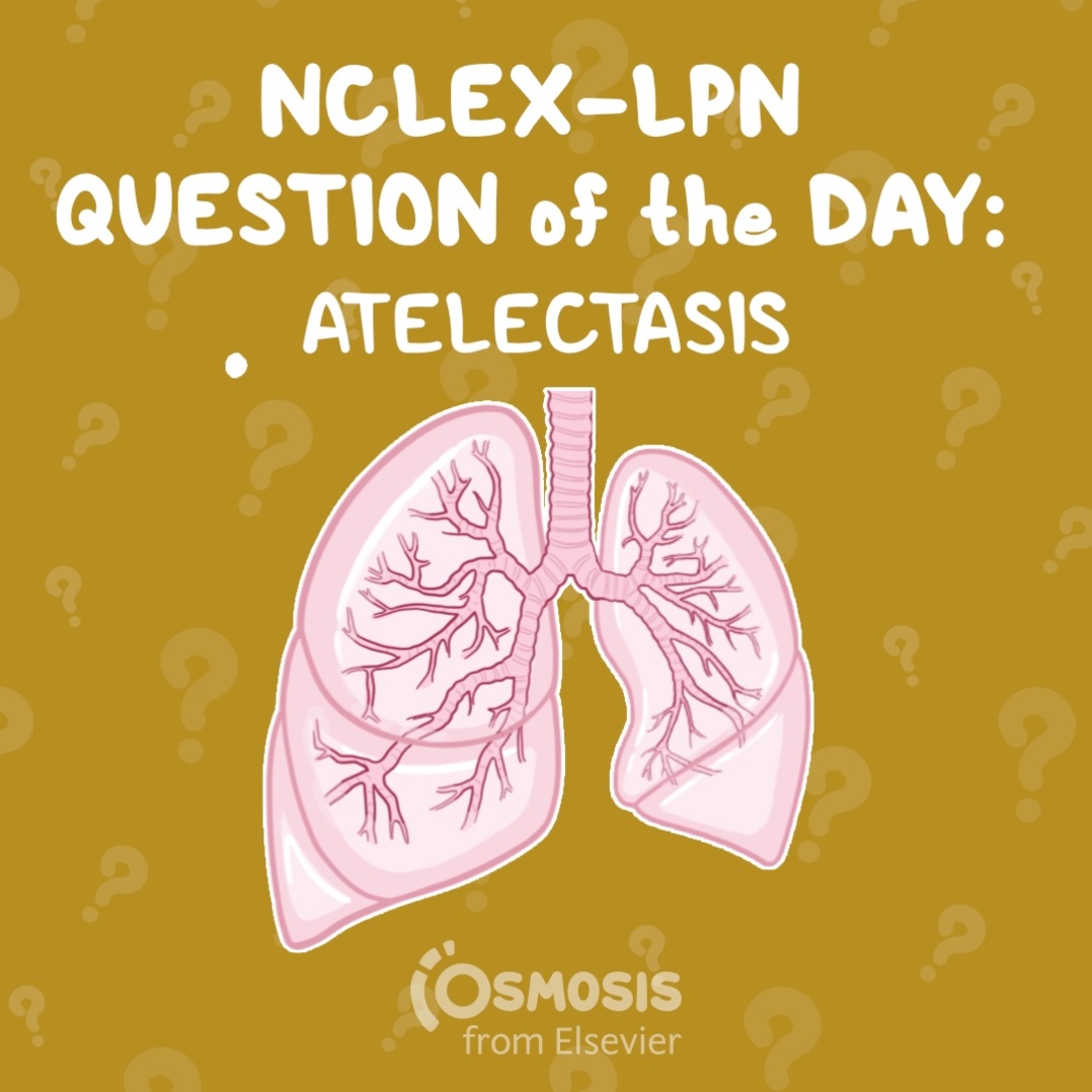 NCLEX® LPN Question of the Day: Atelectasis