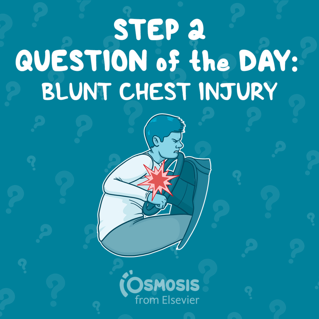 USMLE® Step 2 CK Question of the Day: Blunt chest injury